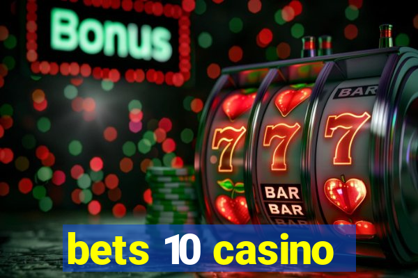 bets 10 casino