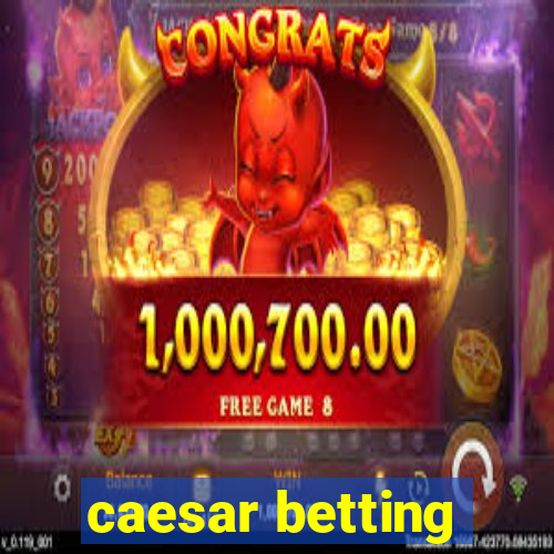 caesar betting