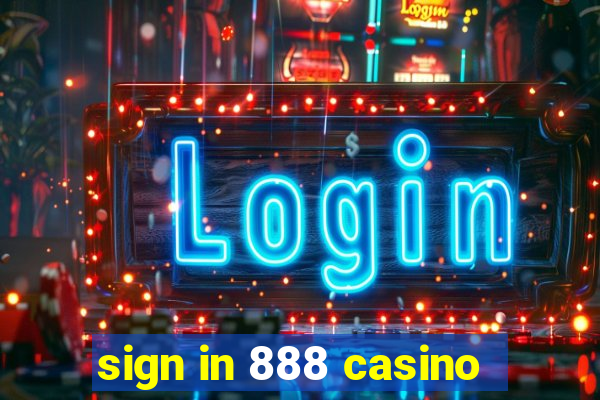 sign in 888 casino