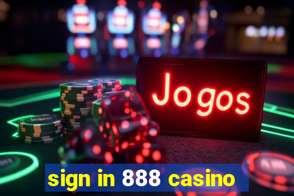 sign in 888 casino