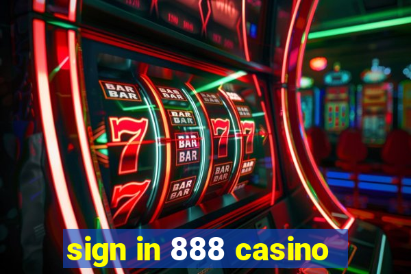 sign in 888 casino