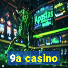 9a casino