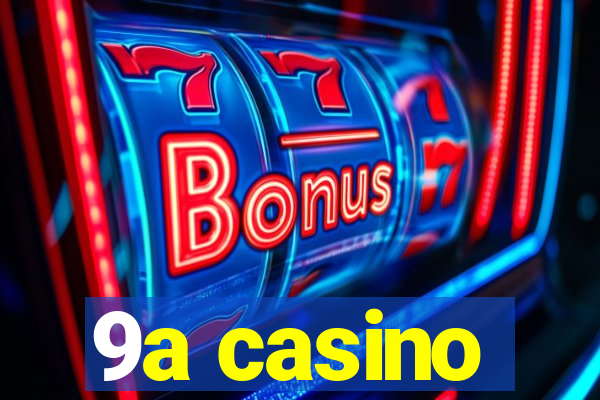 9a casino