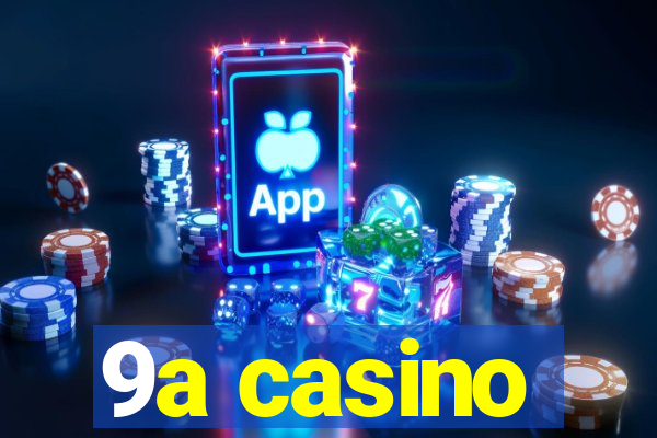 9a casino