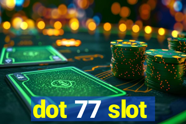 dot 77 slot