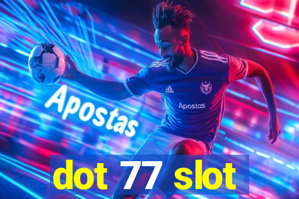 dot 77 slot