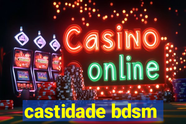 castidade bdsm