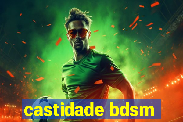 castidade bdsm