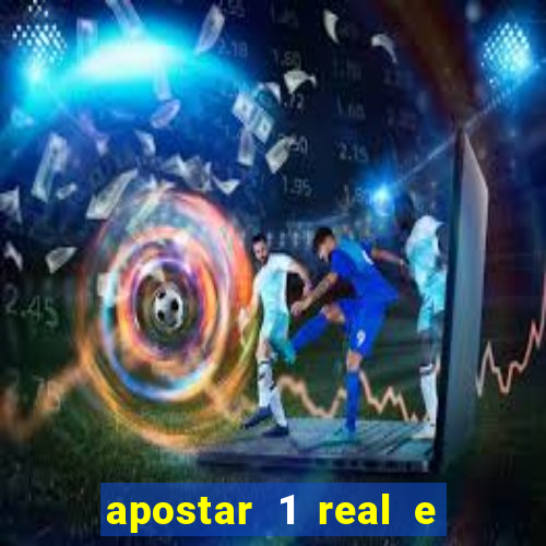 apostar 1 real e ganhar dinheiro