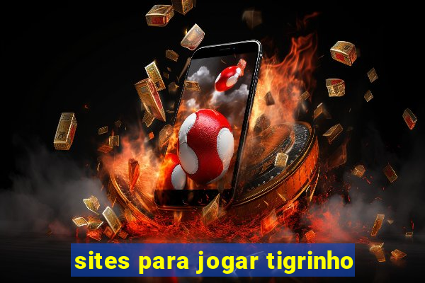 sites para jogar tigrinho