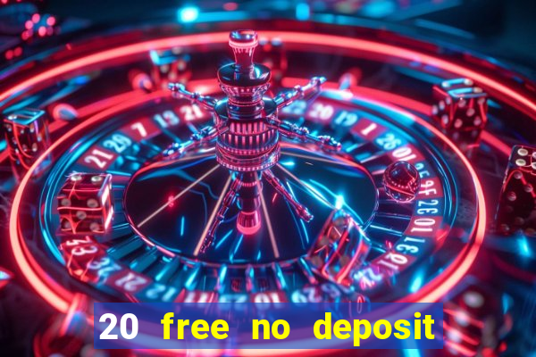 20 free no deposit casino 2019