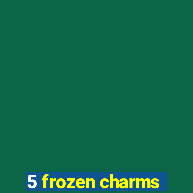 5 frozen charms