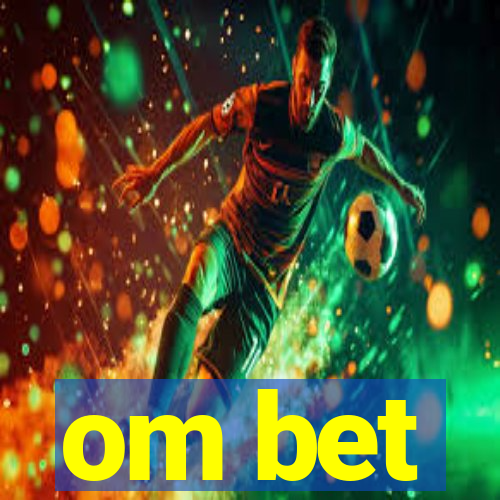 om bet