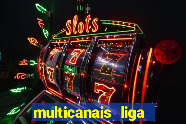 multicanais liga dos campe玫es