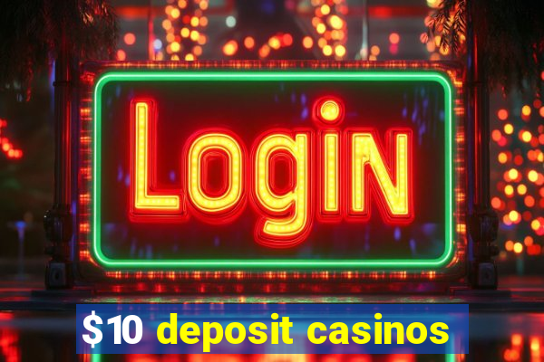 $10 deposit casinos