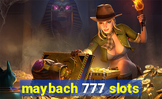 maybach 777 slots