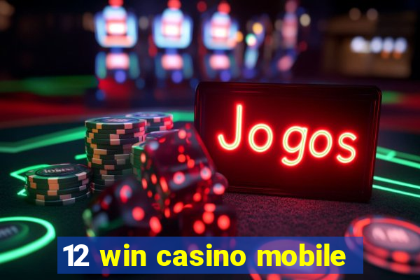 12 win casino mobile