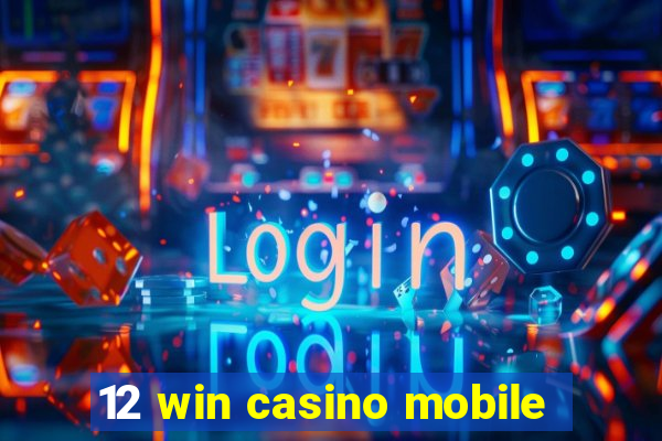 12 win casino mobile