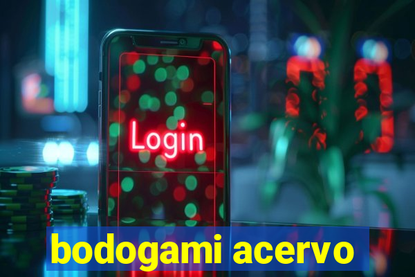 bodogami acervo