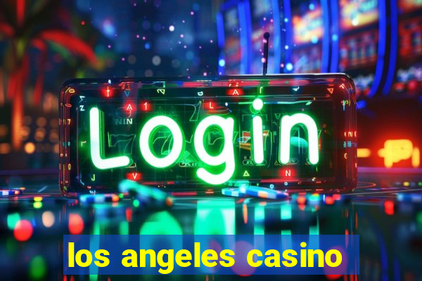 los angeles casino