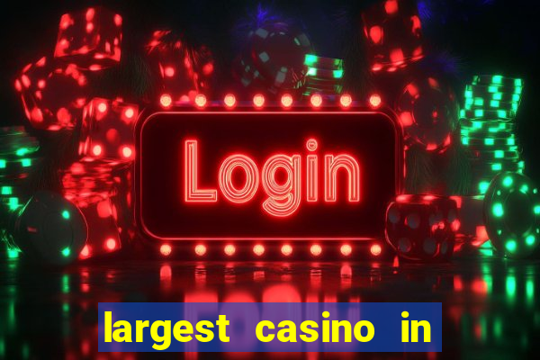 largest casino in the us