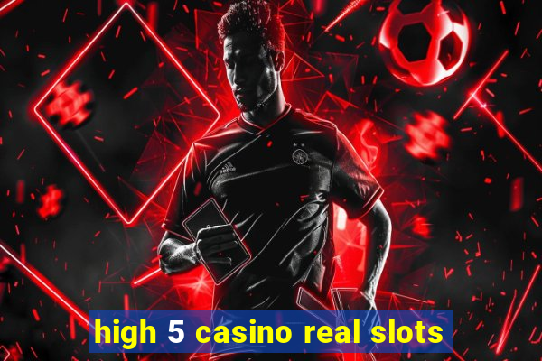 high 5 casino real slots