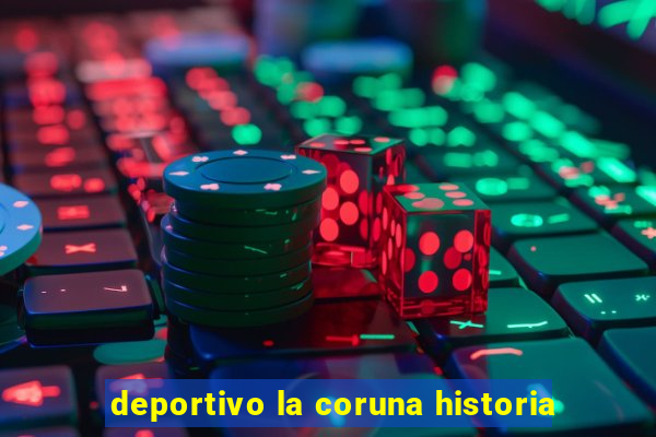 deportivo la coruna historia