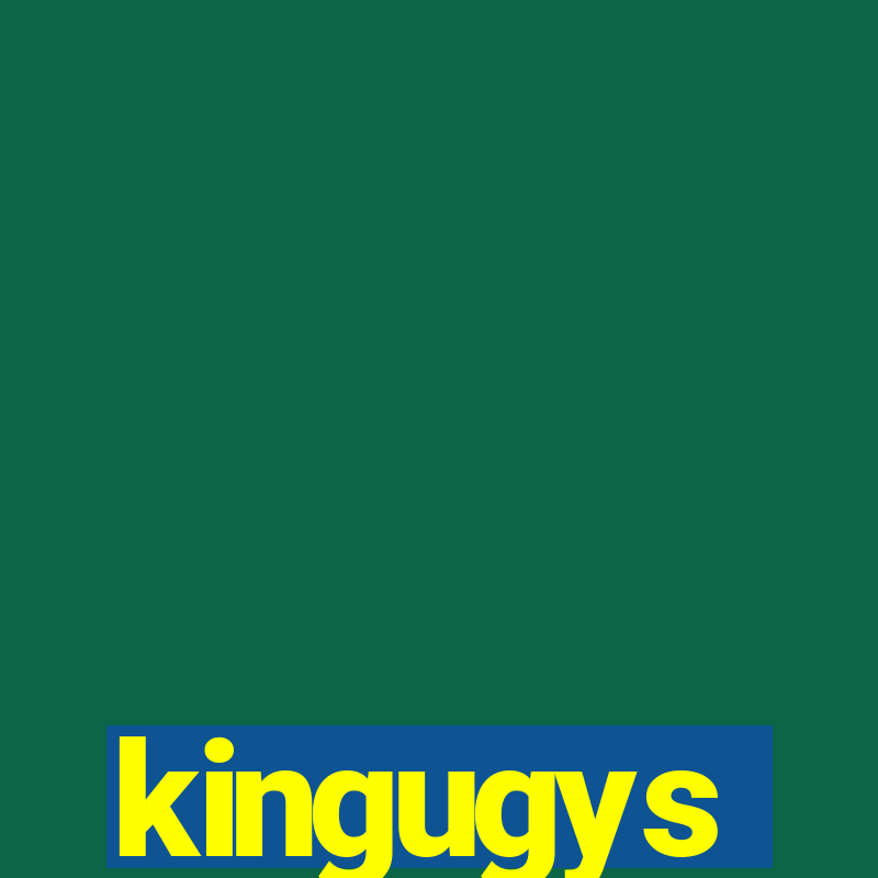 kingugys