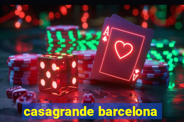 casagrande barcelona