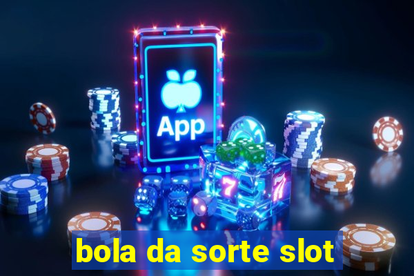 bola da sorte slot