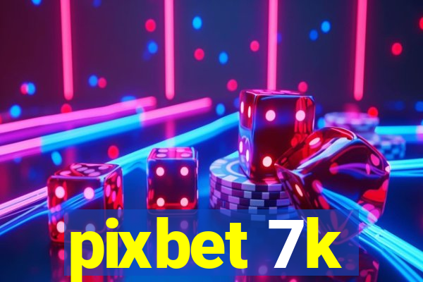 pixbet 7k