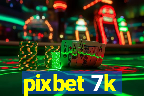 pixbet 7k