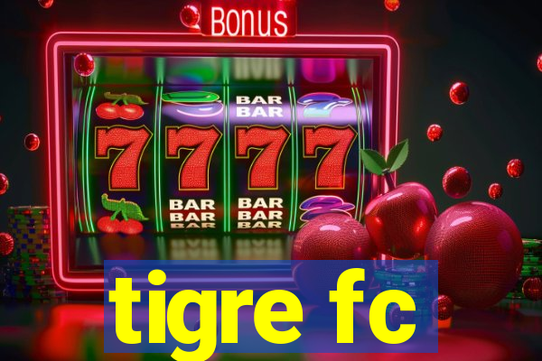 tigre fc