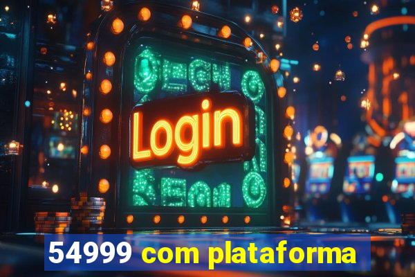 54999 com plataforma