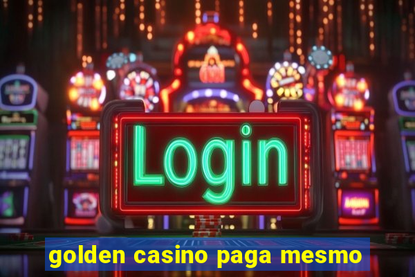 golden casino paga mesmo