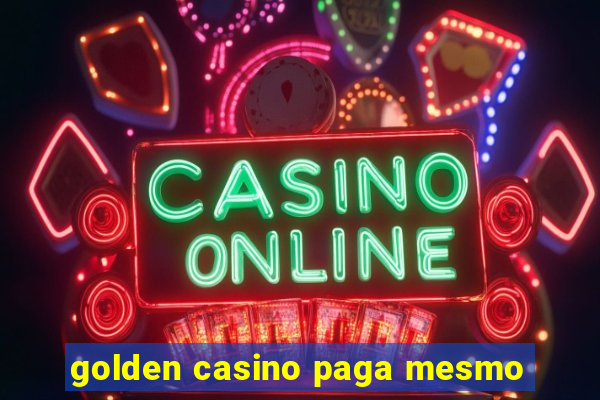 golden casino paga mesmo