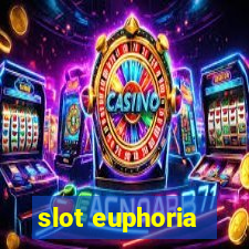 slot euphoria