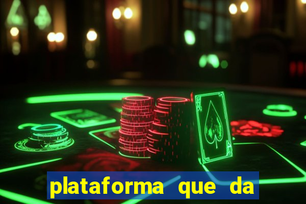 plataforma que da dinheiro para jogar