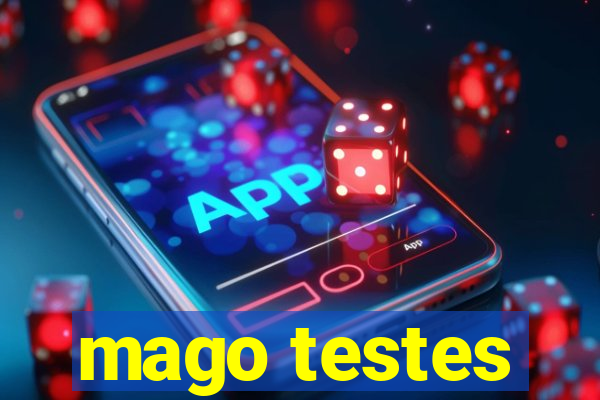 mago testes