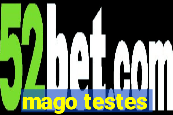 mago testes