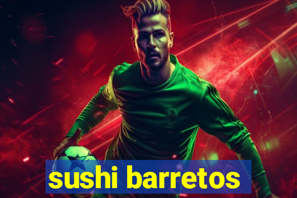 sushi barretos