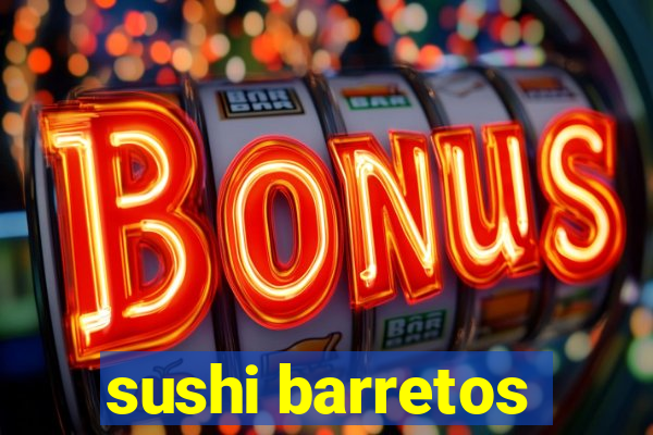 sushi barretos