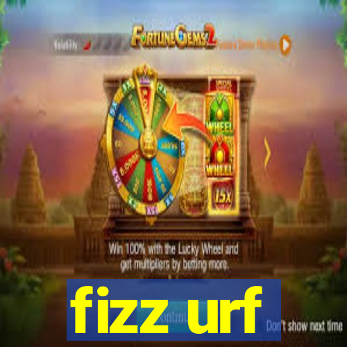 fizz urf