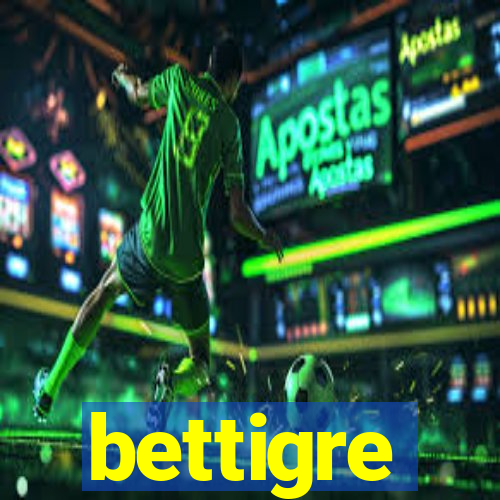 bettigre