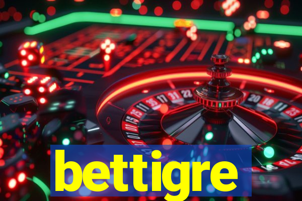 bettigre