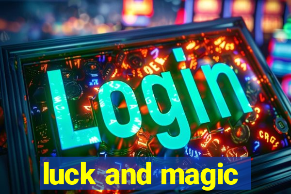 luck and magic