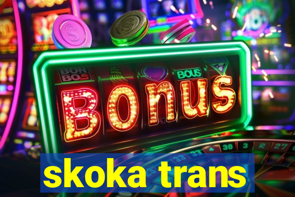 skoka trans