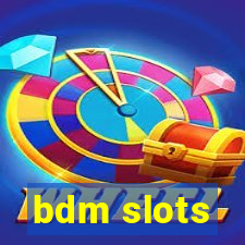 bdm slots