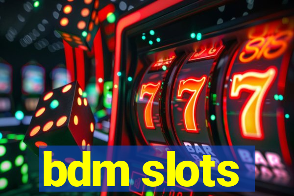 bdm slots