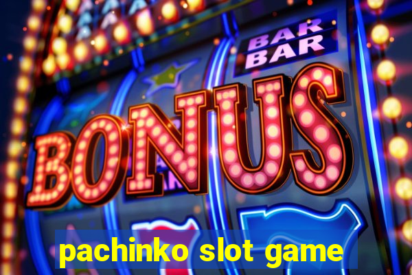 pachinko slot game